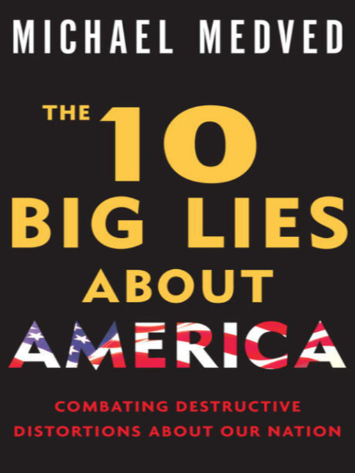 Title details for The 10 Big Lies About America by Michael Medved - Available